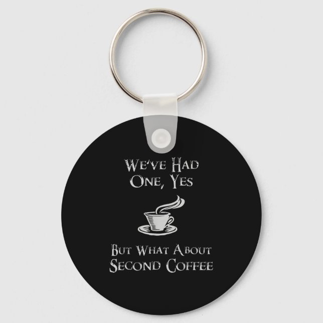 What About 2nd Coffee _ Funny Nerdy High Fantasy  Keychain (Front)