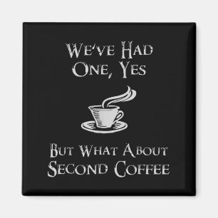 What About 2nd Coffee _ Funny Nerdy High Fantasy  Magnet