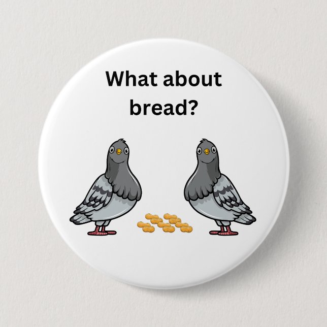 What about bread? 3 inch round button (Front)