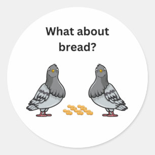 What about bread? classic round sticker