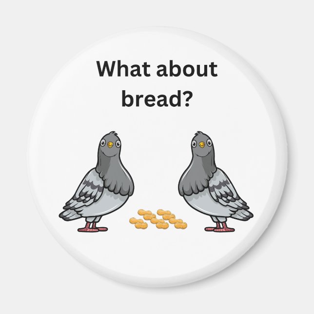 What about bread? magnet (Front)