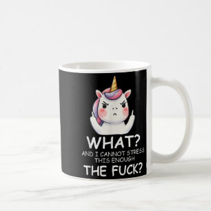 What & I Cannot Stress This Enough The Fck Sig Coffee Mug
