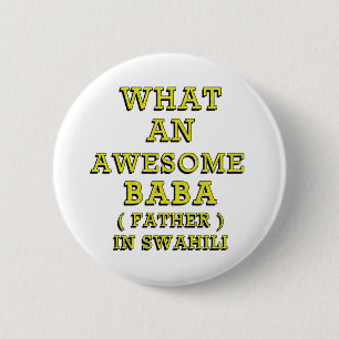 WHAT AN AWESOME BABA, FATHER IN SWAHILI 2 INCH ROUND BUTTON