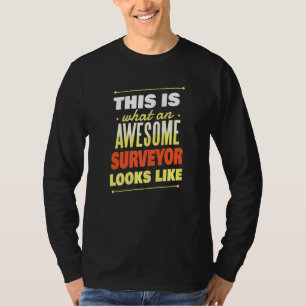 What An Awesome Surveyor Looks Like Surveyor T-Shirt