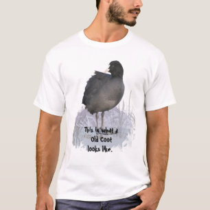 What an Old Coot looks like Fun Bird Art Quote T-Shirt