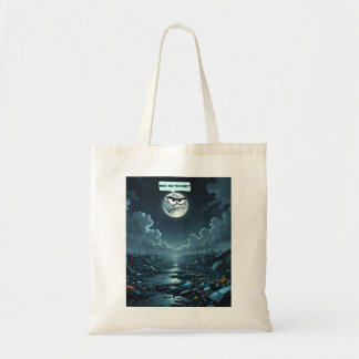 What Are You Doing? – If The Moon Could Talk Tote Bag