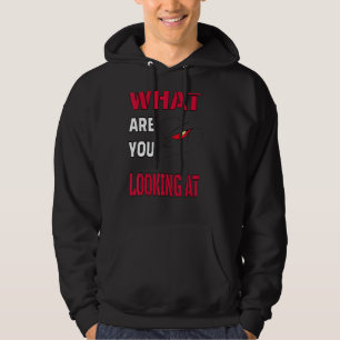 What Are You Looking At Phrase For All Ages Cool D Hoodie