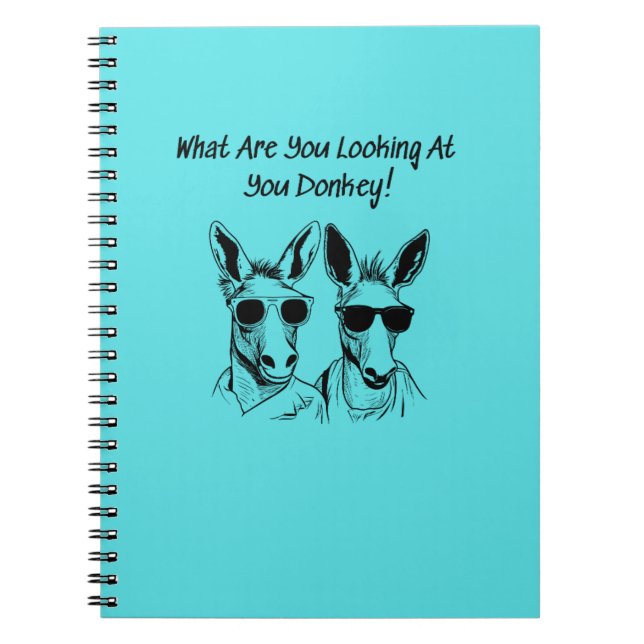 What Are You Looking At You Donkey Notebook (Front)