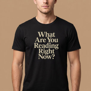 What Are You Reading Right Now? T-Shirt
