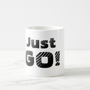 What are you waiting for?  JUST GO with this mug
