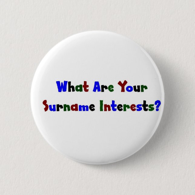 What Are Your Surname Interests? 2 Inch Round Button (Front)