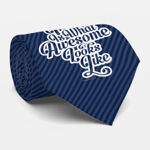 What Awesome Looks Like (D1) Neck Tie