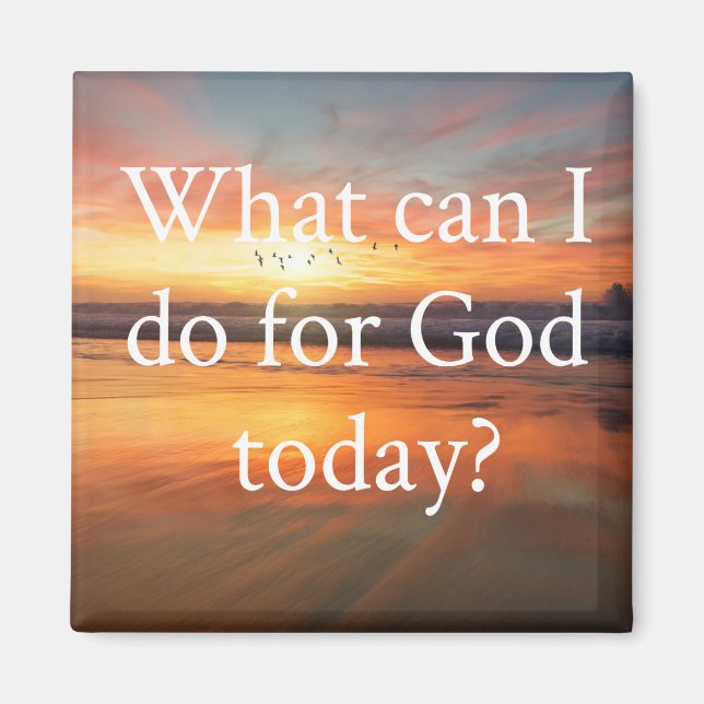 What can I do for God? Magnet (Front)