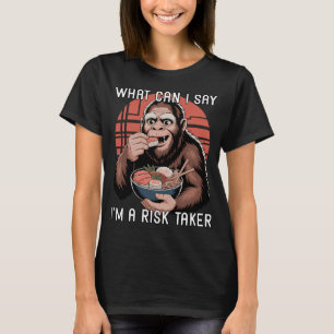 What Can I Say I'm A Risk Taker Funny Sushi Lover T-Shirt