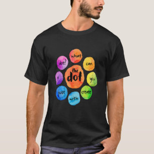 What Can You Create The Dot International Dot Day  T-Shirt