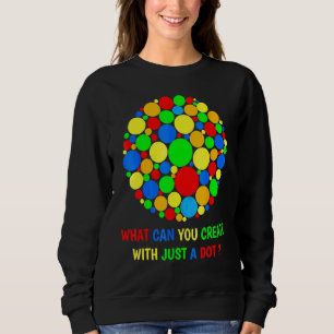 What Can You Create With Just A Dot Day Happy Dot Sweatshirt