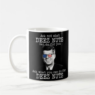 What Can You Do For Deez Nuts JFK John Kennedy  Coffee Mug