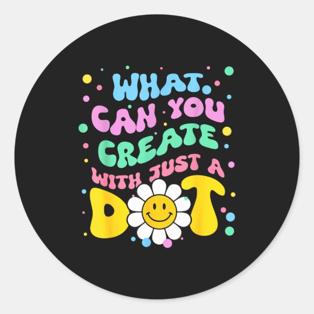 What Can You With Just A Dot Art Gift  Classic Round Sticker (Front)