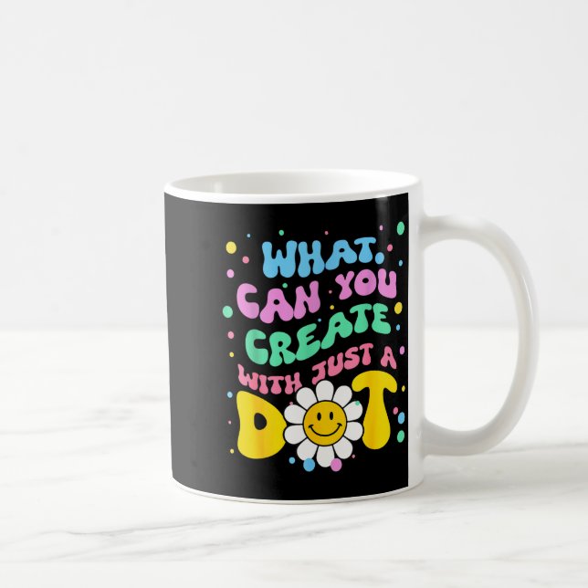 What Can You With Just A Dot Art Gift  Coffee Mug (Right)