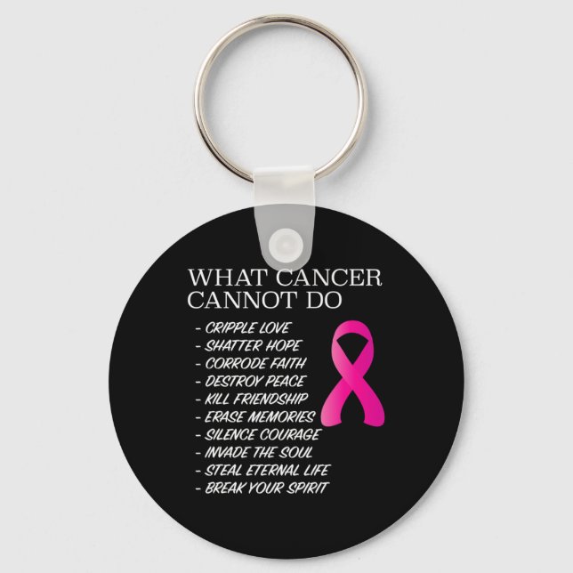 What Cancer Cannot Do - Awareness - Inspiration  Keychain (Front)