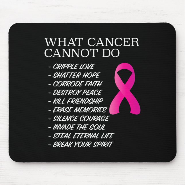 What Cancer Cannot Do - Awareness - Inspiration  Mouse Pad (Front)