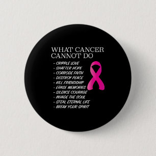 What Cancer Cannot Do - _ Awareness - Insration 2 Inch Round Button