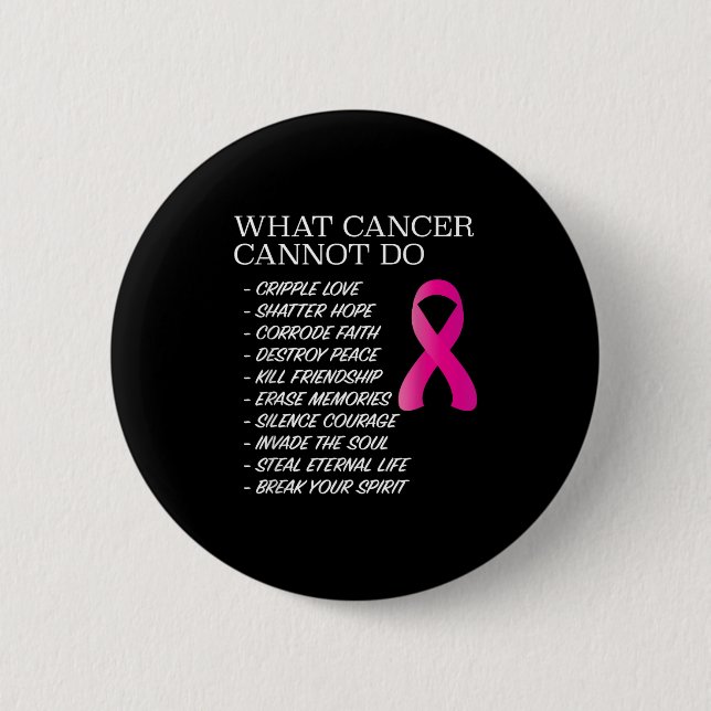 What Cancer Cannot Do - _ Awareness - Insration  2 Inch Round Button (Front)