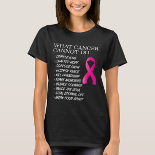 What Cancer Cannot Do - _ Awareness - Insration T-Shirt