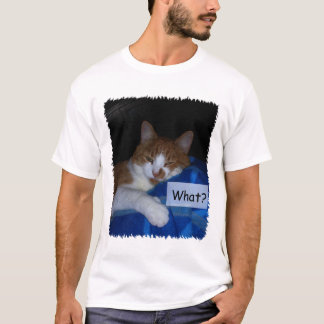 What? Cat Humour Tshirt