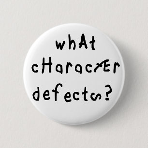 What Character Defects Funny Quote Recovery Saying 2 Inch Round Button