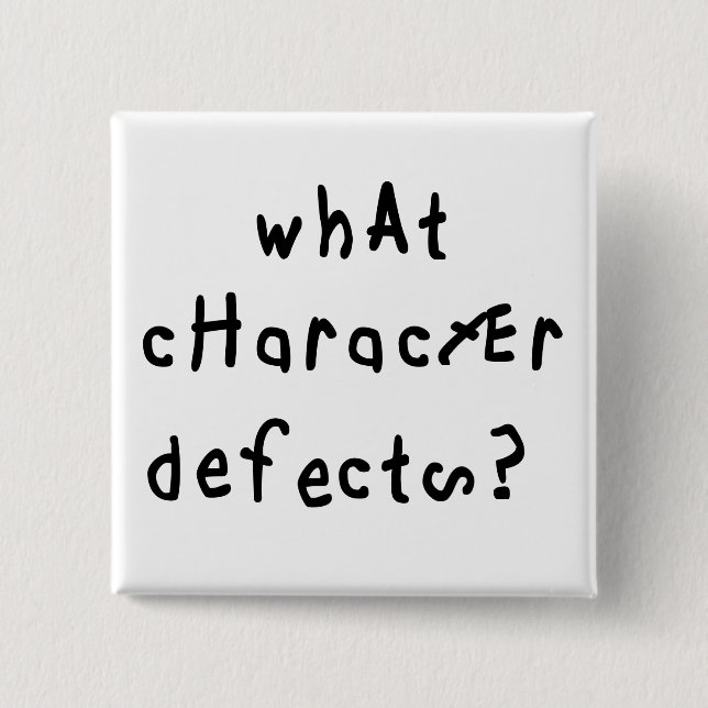 What Character Defects Funny Quote Recovery Saying 2 Inch Square Button (Front)