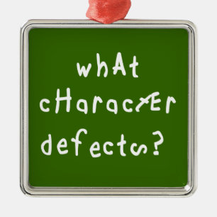 What Character Defects Funny Quote Recovery Saying Metal Ornament