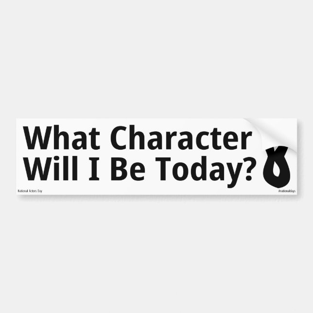 What Character Will I Be Today Bumper Sticker (Front)
