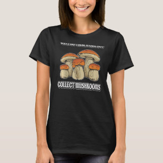 what collect mushrooms Morel Mushroom Collecting M T-Shirt