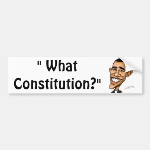"What Constitution?" Bumper Sticker