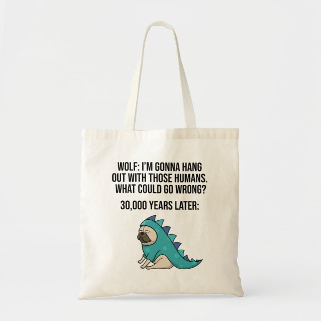 What Could Go Wrong Funny Wolf Pug Dog Meme Tote Bag (Front)