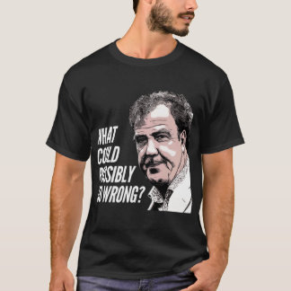 What could possibly go wrong T-Shirt