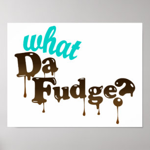 What Da Fudge Poster