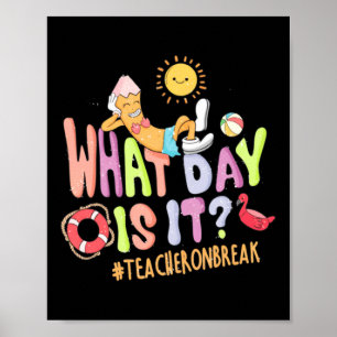 What Day Is It Teacher On Break Pencil Poster