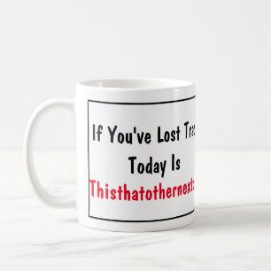 What Day Is Today? Coffee Mug