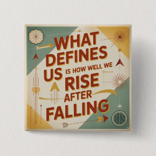What Defines Us Is How Well We Rise After Falling 2 Inch Square Button