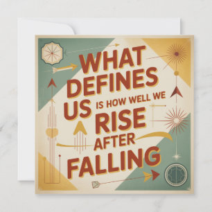 What Defines Us Is How Well We Rise After Falling Card