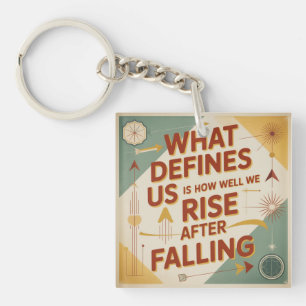 What Defines Us Is How Well We Rise After Falling Keychain