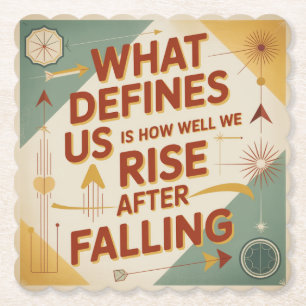 What Defines Us Is How Well We Rise After Falling Paper Coaster