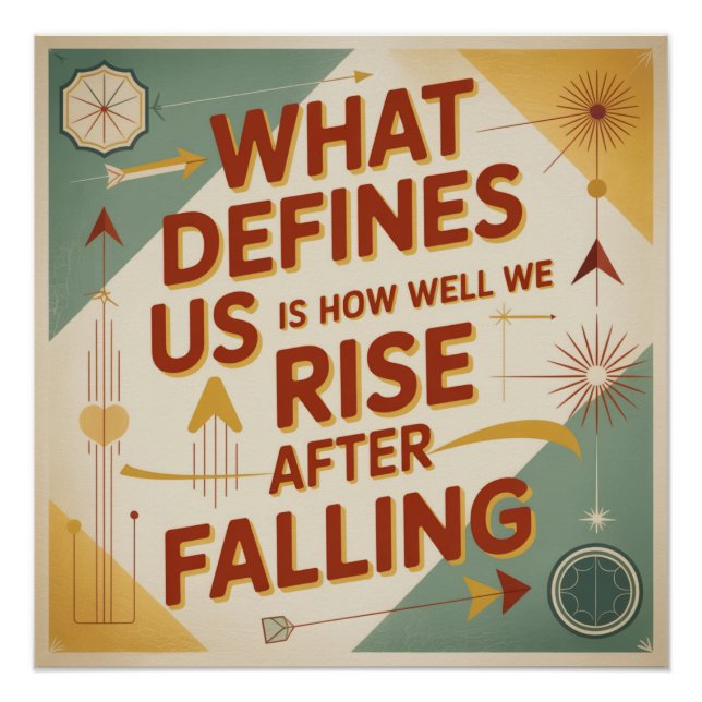 What Defines Us Is How Well We Rise After Falling Poster (Front)