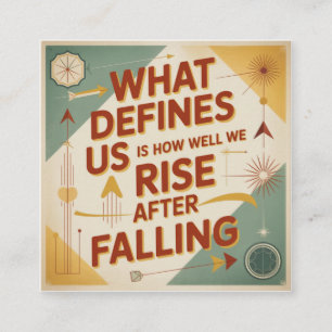 What Defines Us Is How Well We Rise After Falling Square Business Card