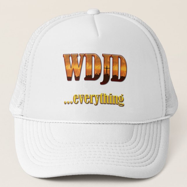 What Did Jesus Do?...Everything Trucker Hat (Front)