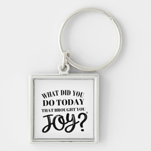 What did you do today that brought you joy® keychain (Front)
