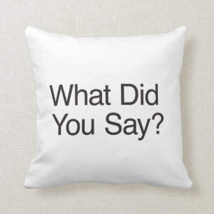 What Did You Say? Throw Pillow