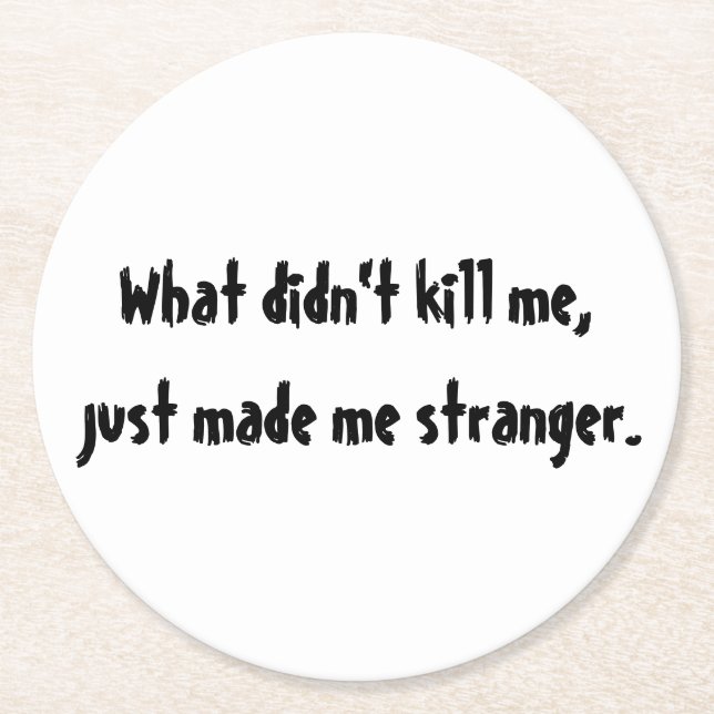What didn't kill me round paper coaster (Front)